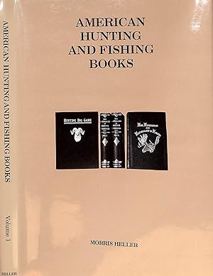 American Hunting And Fishing Books: An Annotated Bibliography Of Books And Booklets On American H...