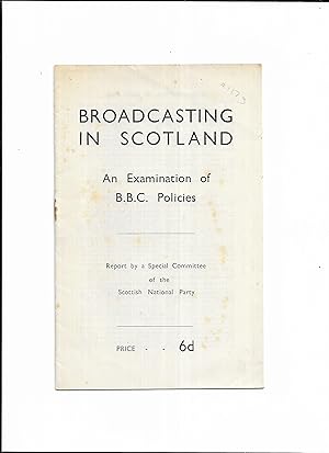 Image du vendeur pour Broadcasting in Scotland : an examination of B.B.C. policies / report by a Special Committee of the Scottish National Party. mis en vente par Gwyn Tudur Davies