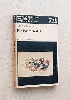 FAR EASTERN ART (Col. The Dolphin History of Painting, VI)