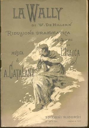 Bild des Verkufers fr LA WALLY (1892). Libretto dell'Opera di W.de Hillern. Riduzione drammatica in 4 atti di Luigi Illica. timbro a secco Marzo 1936. zum Verkauf von studio bibliografico pera s.a.s.