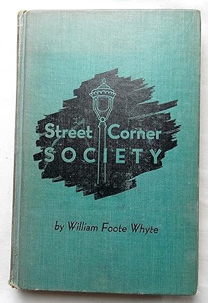 Street Corner Society - The Social Structure of an Italian Slum, Enlarged Edition