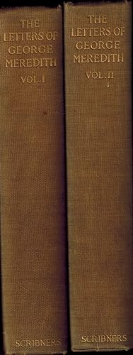 LETTERS OF GEORGE MEREDITH in Two Volumes, Volume I: 1844-1881, Volume II: 1882-1909