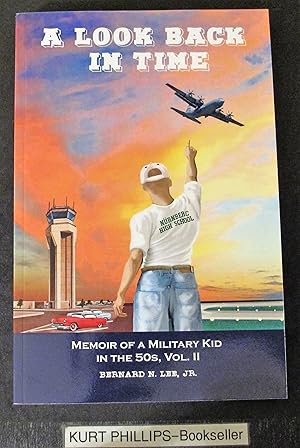 A Look Back in Time: Memoir of a Military Kid in the Fifties, Vol. II (Signed Copy)