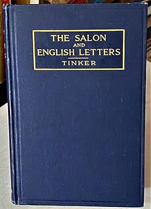 The Salon and English Letters, Chapters on the Interrelations of Literature and Society in the Ag...