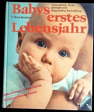 Babys erstes Lebensjahr: Unterschiede in der geistigen und körperlichen Entwicklung; Ein Ratgeber...