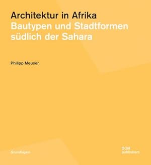 Bild des Verkufers fr Architektur in Afrika : Bautypen und Stadtformen sdlich der Sahara zum Verkauf von AHA-BUCH GmbH