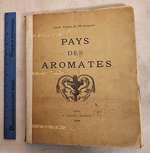 Pays des Aromates. Commentaire Descriptif d'une Collection d'Objets Relatifs aux Parfums Suivi d'...
