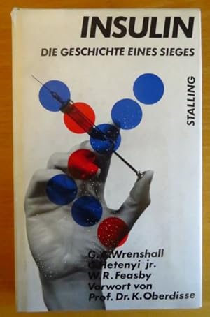 Imagen del vendedor de Insulin : Die Geschichte e. Sieges. G. A. Wrenshall ; G. Hetenyi ; W. R. Feasby. [Aus d. Engl.] Ins Dt. bertr. u. bearb. von Heinz Graupner. Vorw. von K. Oberdisse. [Fotos: Mahon u.a.] a la venta por Antiquariat Blschke