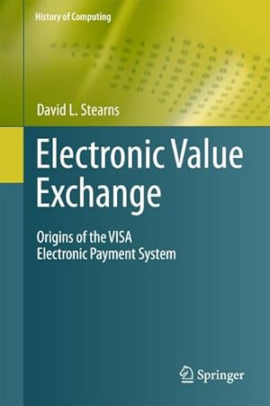 Seller image for Electronic Value Exchange : Origins of the VISA Electronic Payment System for sale by AHA-BUCH GmbH