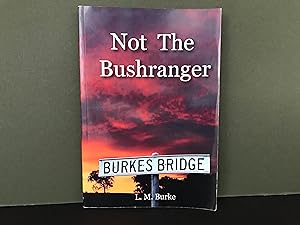 Not the Bushranger: Burke of Hurstbridge [Signed]