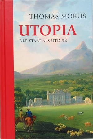 Utopia. Der Staat als Utopie. Aus dem Englischen von Ignaz Emanuel Wessely.