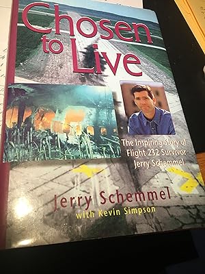 Signed. Chosen to Live: The Inspiring Story of Flight 232 Survivor Jerry Schemmel