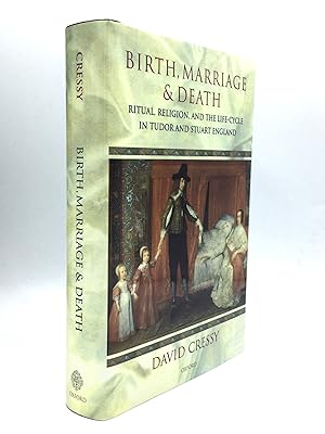 BIRTH, MARRIAGE, AND DEATH: Ritual, Religion, and the Life-Cycle in Tudor and Stuart England