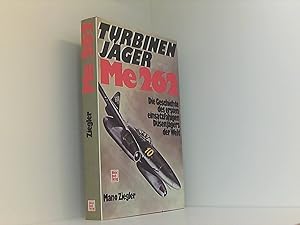 Turbinenjäger Me 262[zweihundertzweiundsechzig] : d. Geschichte d. ersten einsatzfähigen Düsenjäg...