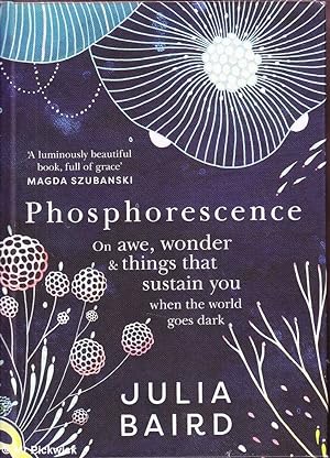 Seller image for Phosphorescence: On Awe, Wonder & Things That Sustain You When the World Goes Dark for sale by Mr Pickwick's Fine Old Books