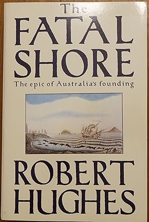 Imagen del vendedor de The Fatal Shore: The Epic of Australia's Founding a la venta por Faith In Print