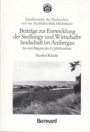 Imagen del vendedor de Beitr�ge zur Entwicklung der Siedlungs- und Wirtschaftslandschaft im Ambergau bis zum Beginn des 19. Jahrhunderts. a la venta por Altstadt Antiquariat Goslar