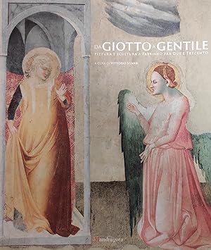 DA GIOTTO A GENTILE. PITTURA E SCULTURA A FABRIANO FRA DUE E TRECENTO