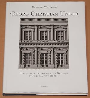 Bild des Verkufers fr Georg Christian Unger - Baumeister Friedrichs des Grossen in Potsdam und Berlin zum Verkauf von Rmpelstbchen