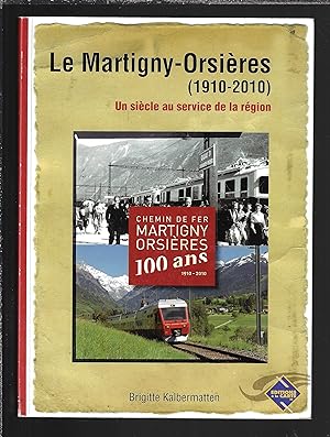 Le Martigny-Orsières (1910-2010) : Un siècle au service de la région