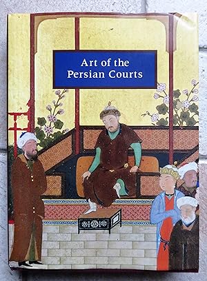 Imagen del vendedor de Art of the Persian Courts : Selections from the Art and History Trust Collection a la venta por la petite boutique de bea