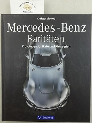 Mercedes-Benz-Raritäten : Prototypen, Unikate und Kleinserien.