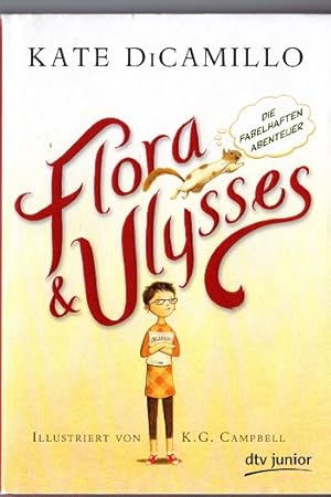 Immagine del venditore per Flora & Ulysses : die fabelhaften Abenteuer. Kate DiCamillo. Aus dem amerikan. Engl. von Sabine Ludwig. Mit Ill. von K. G. Campbell venduto da Versandantiquariat Sylvia Laue