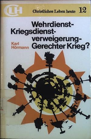 Seller image for Wehrdienst, Kriegsdienst-Verweigerung, gerechter Krieg? Christliches Leben heute; Bd. 12 for sale by books4less (Versandantiquariat Petra Gros GmbH & Co. KG)