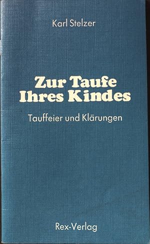 Seller image for Zur Taufe Ihres Kindes : Tauffeier u. Klrungen fr Taufeltern u. Paten. for sale by books4less (Versandantiquariat Petra Gros GmbH & Co. KG)