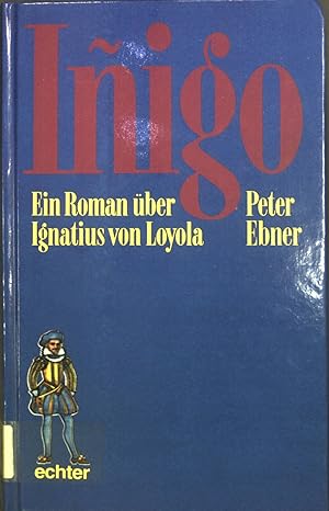 Bild des Verkufers fr Inigo : ein Roman ber Ignatius von Loyola. zum Verkauf von books4less (Versandantiquariat Petra Gros GmbH & Co. KG)