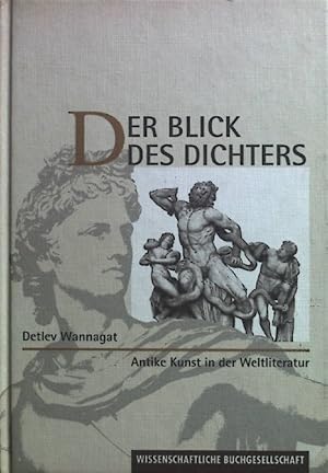 Bild des Verkufers fr Der Blick des Dichters: Antike Kunst in der Weltliteratur. zum Verkauf von books4less (Versandantiquariat Petra Gros GmbH & Co. KG)