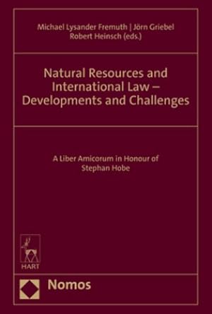 Bild des Verkufers fr Natural Resources and International Law - Developments and Challenges : A Liber Amicorum in Honour of Stephan Hobe zum Verkauf von AHA-BUCH GmbH