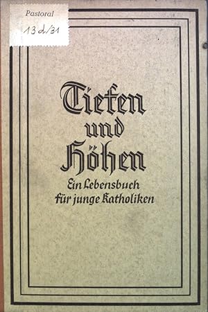 Bild des Verkufers fr Tiefen und Hhen: Ein Lebensbuch fr junge Katholiken zum Verkauf von books4less (Versandantiquariat Petra Gros GmbH & Co. KG)