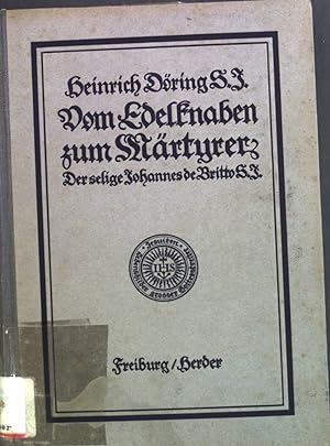 Bild des Verkufers fr Vom Edelknaben zum Mrtyrer: der selige Johannes de Britto S.J. 1647 - 1693 zum Verkauf von books4less (Versandantiquariat Petra Gros GmbH & Co. KG)