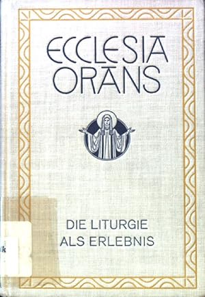 Image du vendeur pour Die Liturgie als Erlebnis; Ecclesia Orans. Zur Einfhrung in den Geist der Liturgie; 3. Bndchen; mis en vente par books4less (Versandantiquariat Petra Gros GmbH & Co. KG)