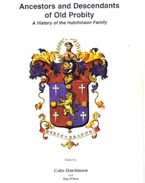 A History of the Hutchinson Family. Ancestors and Descendants of Old Probity. (Hutchinsons of Cow...