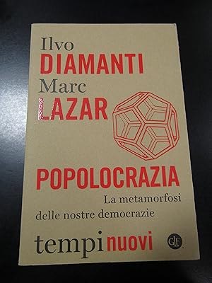 Diamanti Ilvo e Lazar Marc. Popolocrazia. Laterza 2018.