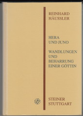 Hera und Juno : Wandlungen und Beharrung einer Göttin. Reinhard Häussler / Wissenschaftliche Gese...