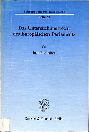 Immagine del venditore per Das Untersuchungsrecht des Europischen Parlaments Die Entwicklung des parlamentarischen Untersuchungsrechts des Europischen Parlaments nach den Vertrgen ber die Europische Wirtschaftsgemeinschaft und die Europische Gemeinschaft unter Bercksichtigung der Untersuchungsrechte der mitgliedstaatlichen Parlamente venduto da avelibro OHG