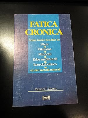 Murray Michael T. Fatica cronica. Red edizioni 1995 - I.