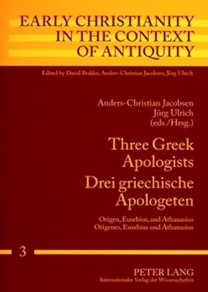 Three Greek Apologists- Drei griechische Apologeten. Origen, Eusebius, and Athanasius- Origenes, ...