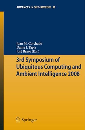 Immagine del venditore per 3rd Symposium of Ubiquitous Computing and Ambient Intelligence 2008. [Advances in Intelligent and Soft Computing, Vol. 51]. venduto da Antiquariat Thomas Haker GmbH & Co. KG