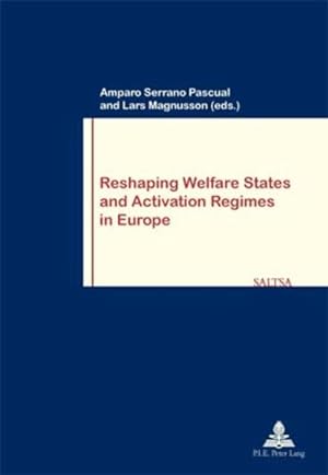 Seller image for Reshaping Welfare States and Activation Regimes in Europe. [Travail et Socit / Work and Society, Vol. 54]. for sale by Antiquariat Thomas Haker GmbH & Co. KG