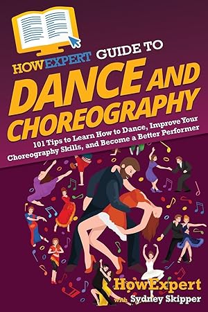 Seller image for HowExpert Guide to Dance and Choreography for sale by moluna