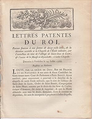 Image du vendeur pour Lettres Patentes du Roi, portant fixation  une somme de douze mille livres, de la dotation accorde  la Chapelle de l'cole militaire, par l'extinction du titre de l'abbaye de Saint-Jean de Laon, et l'union de la Manse en dpendante,  ladite Chapelle. - Donnes  Versailles le 24 Juillet 1766 - Registres en Parlement. mis en vente par PRISCA