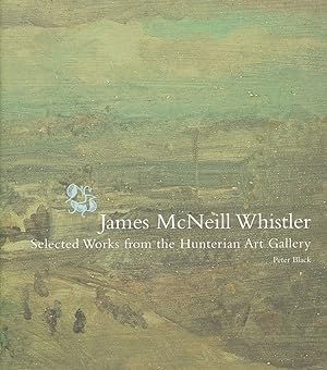 James McNeill Whistler. Selected Works from the Hunterian Art Gallery.