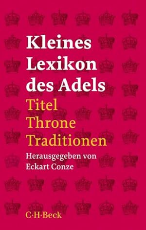 Bild des Verkufers fr Kleines Lexikon des Adels : Titel, Throne, Traditionen zum Verkauf von AHA-BUCH GmbH