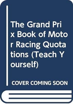 Image du vendeur pour The Grand Prix Book of Motor Racing Quotations (Teach Yourself) mis en vente par WeBuyBooks