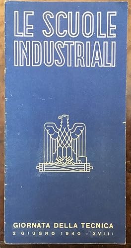 Le Scuole Industriali. Giornata della tecnica, 2 giugno 1940 - XVIII