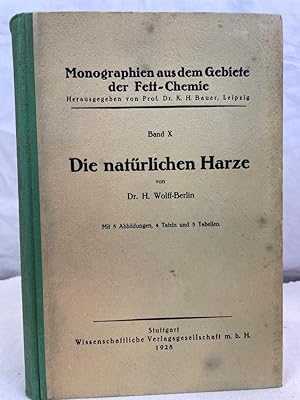 Die natürlichen Harze. H. Wolff / Monographien aus dem Gebiete der Fett-Chemie ; Band 10.